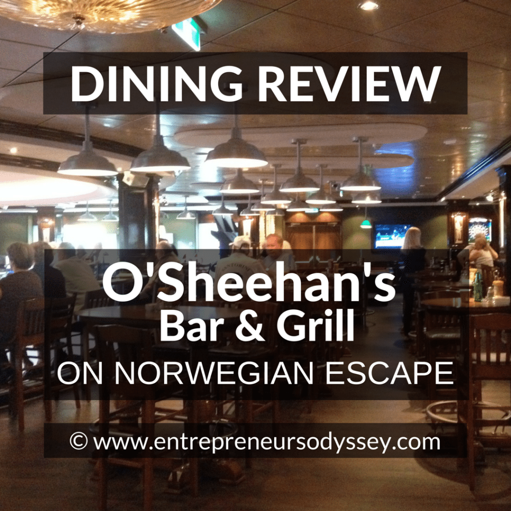 DINING REVIEW OF O'Sheehan's Bar & Grill ON NORWEGIAN ESCAPE (1)